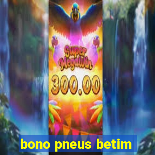 bono pneus betim